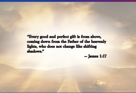 Every good and perfect gift is from above — James 1:17